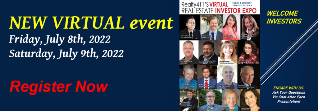 Regardless of where you are in experience, Realty411 can help you reach your real estate investing goals. Be sure to join us for our NEW VIRTUAL event on Friday, July 8th, and Saturday, July 9th, 2022.