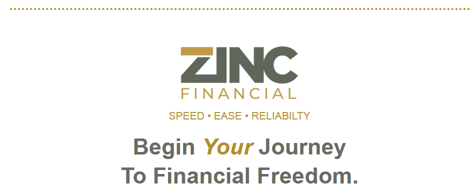 While other lenders in the country are raising their rates or putting a freeze on lending, ZINC Financial is holding firm and lending aggresively with the capital you need, at the rates you love (as low as 7.49%), and with the speed, ease, and reliability that makes us superior to our competition!